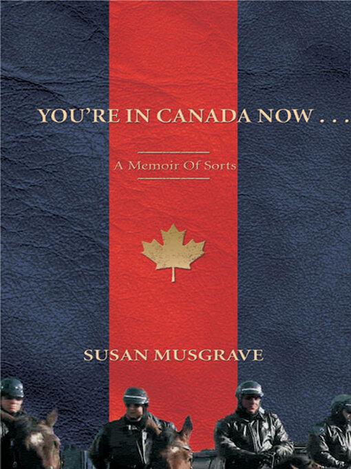 Title details for You're In Canada Now . . . by Susan Musgrave - Available
